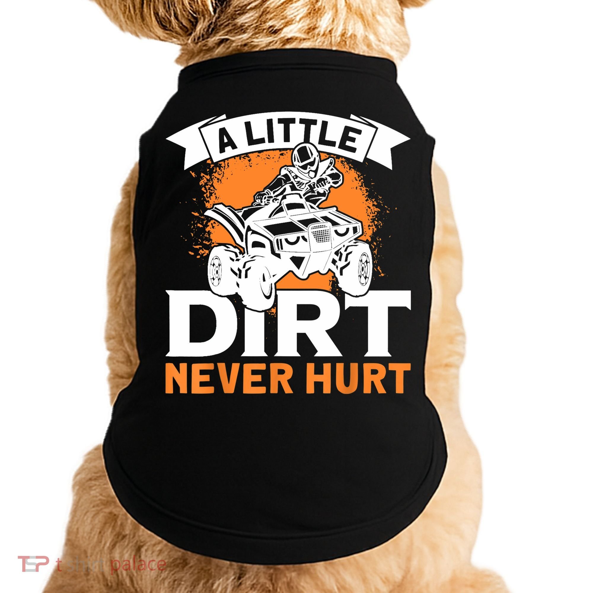 A Little Dirt Never Hurt - Funny ATV Quad 4 Wheeler MX Doggie Tank