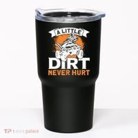 A Little Dirt Never Hurt - Funny ATV Quad 4 Wheeler MX Tumbler thumb 0