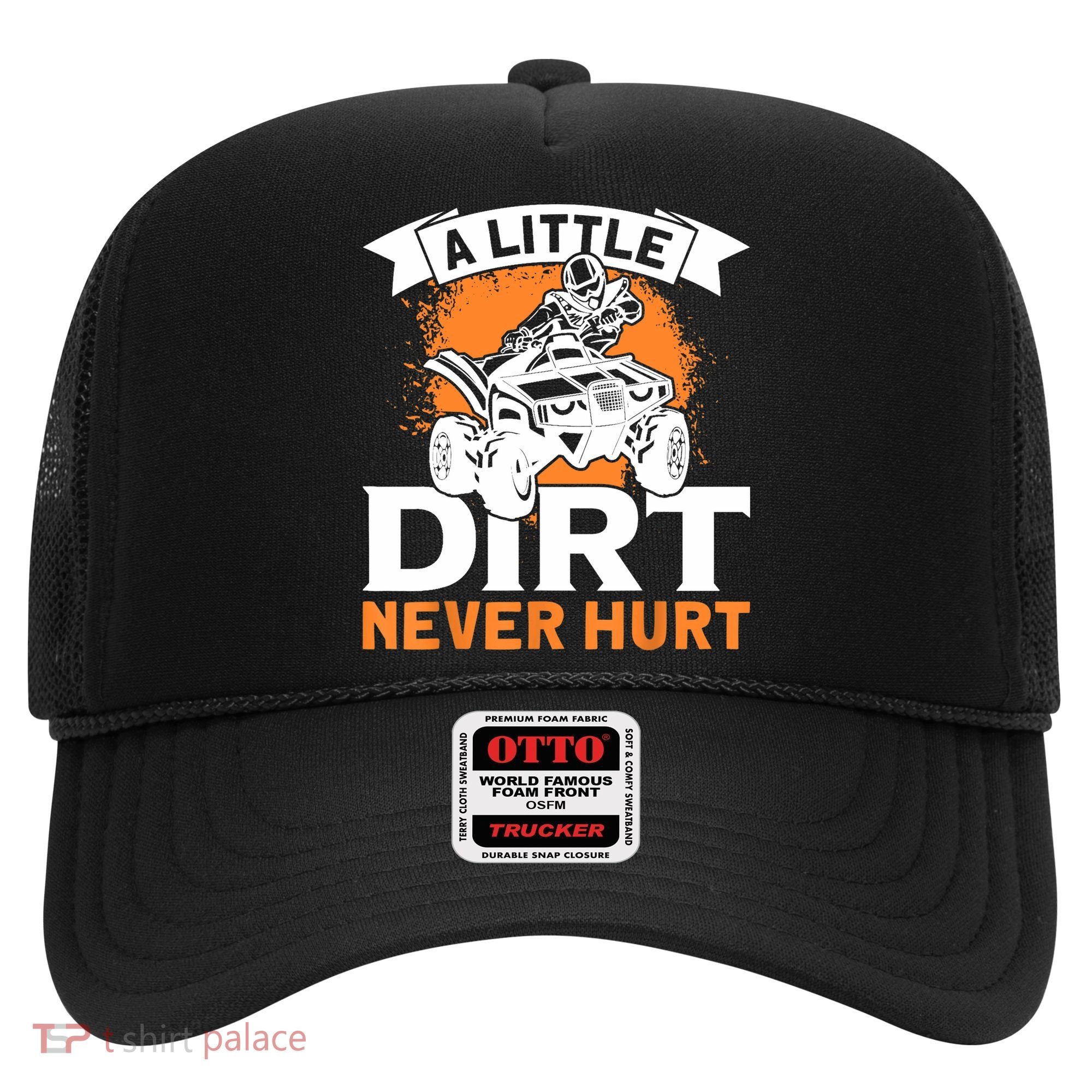 A Little Dirt Never Hurt - Funny ATV Quad 4 Wheeler MX Hat