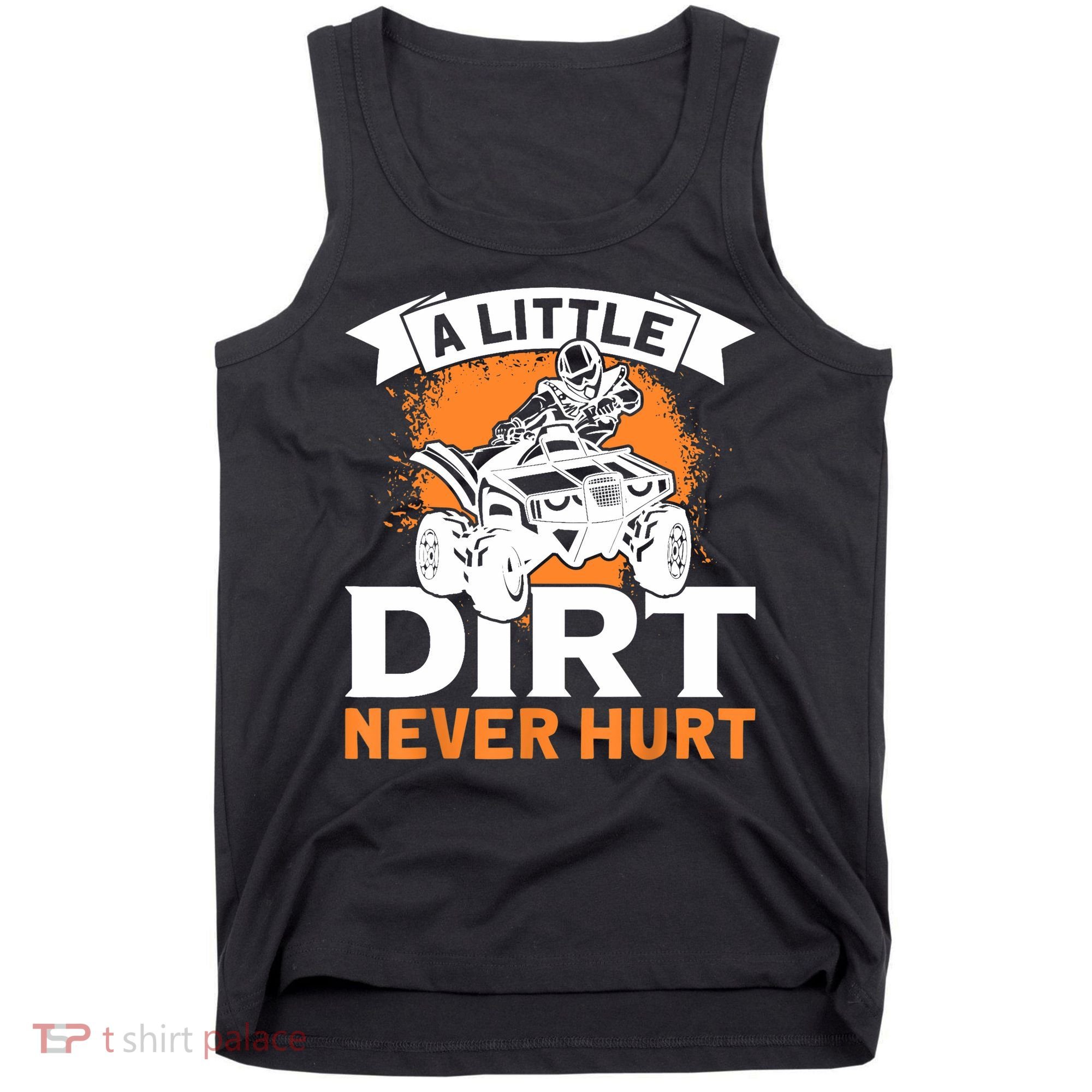 A Little Dirt Never Hurt - Funny ATV Quad 4 Wheeler MX Tank Top