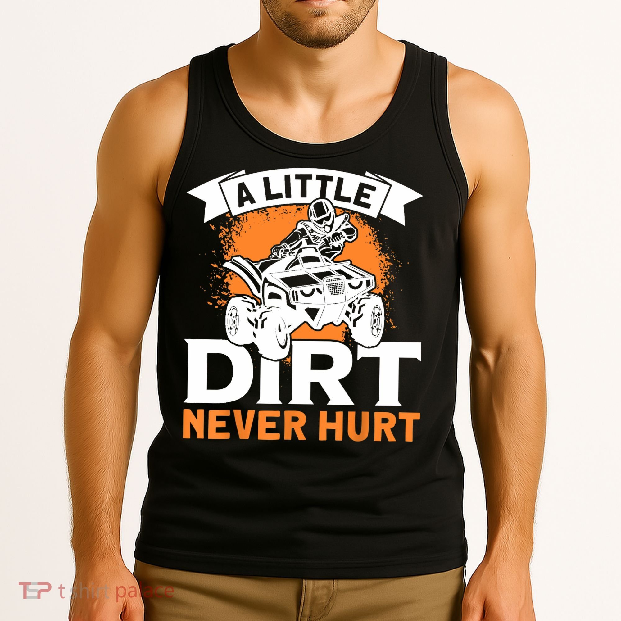 A Little Dirt Never Hurt - Funny ATV Quad 4 Wheeler MX Tank Top