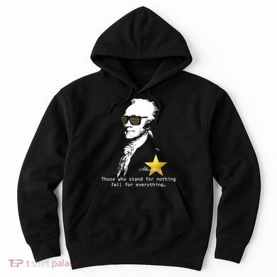 Alexander Hamilton Fall For Everything Hoodie