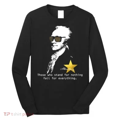 Alexander Hamilton Fall For Everything Long Sleeve Shirt