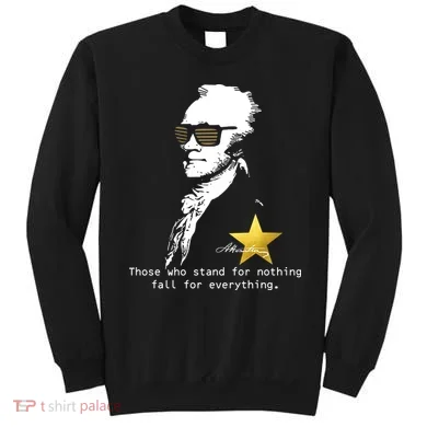 Alexander Hamilton Fall For Everything Sweatshirt