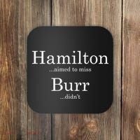 Alexander Hamilton Fan He Aimed To Miss Burr Didn't Coaster thumb 0