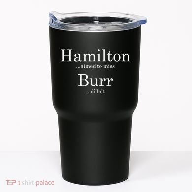 Alexander Hamilton Fan He Aimed To Miss Burr Didn't Tumbler