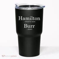 Alexander Hamilton Fan He Aimed To Miss Burr Didn't Tumbler thumb 0