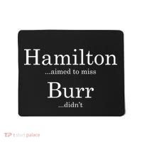 Alexander Hamilton Fan He Aimed To Miss Burr Didn't Mousepad thumb 0
