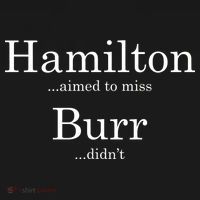 Alexander Hamilton Fan He Aimed To Miss Burr Didn't Mousepad thumb 1