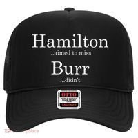 Alexander Hamilton Fan He Aimed To Miss Burr Didn't Hat thumb 0