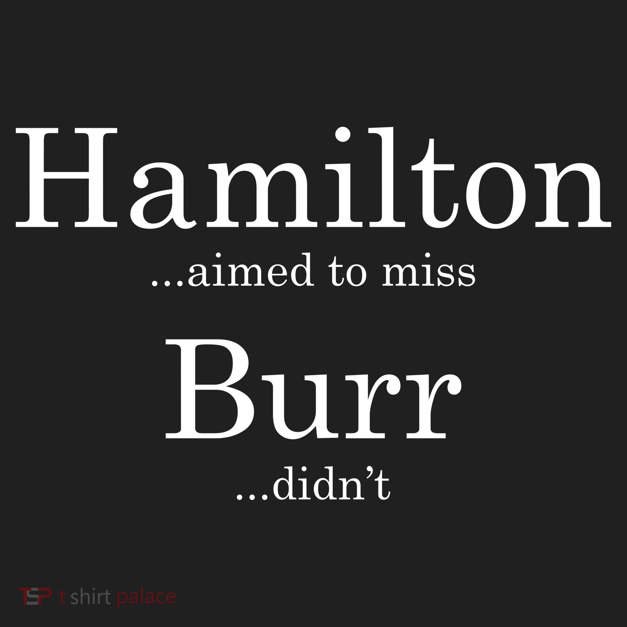 Alexander Hamilton Fan He Aimed To Miss Burr Didn't Hat