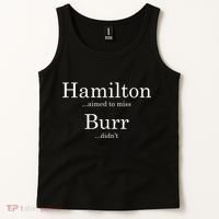 Alexander Hamilton Fan He Aimed To Miss Burr Didn't Tank Top thumb 2