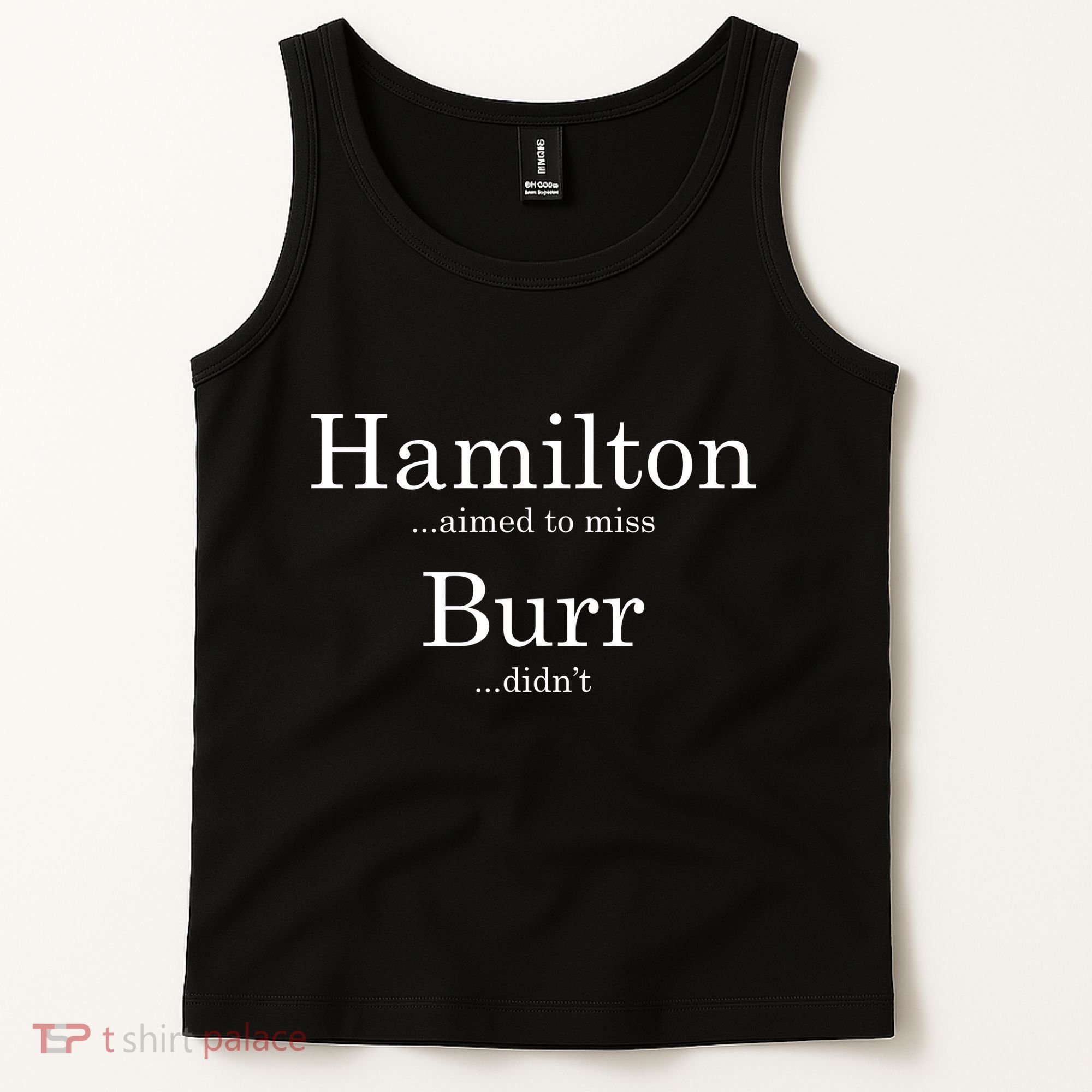Alexander Hamilton Fan He Aimed To Miss Burr Didn't Tank Top
