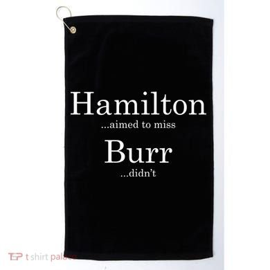 Alexander Hamilton Fan He Aimed To Miss Burr Didn't Golf Towel