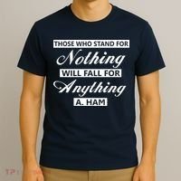Alexander Hamilton Stand For Nothing Quote T-Shirt thumb 3