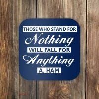 Alexander Hamilton Stand For Nothing Quote Coaster thumb 0