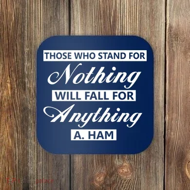 Alexander Hamilton Stand For Nothing Quote Coaster