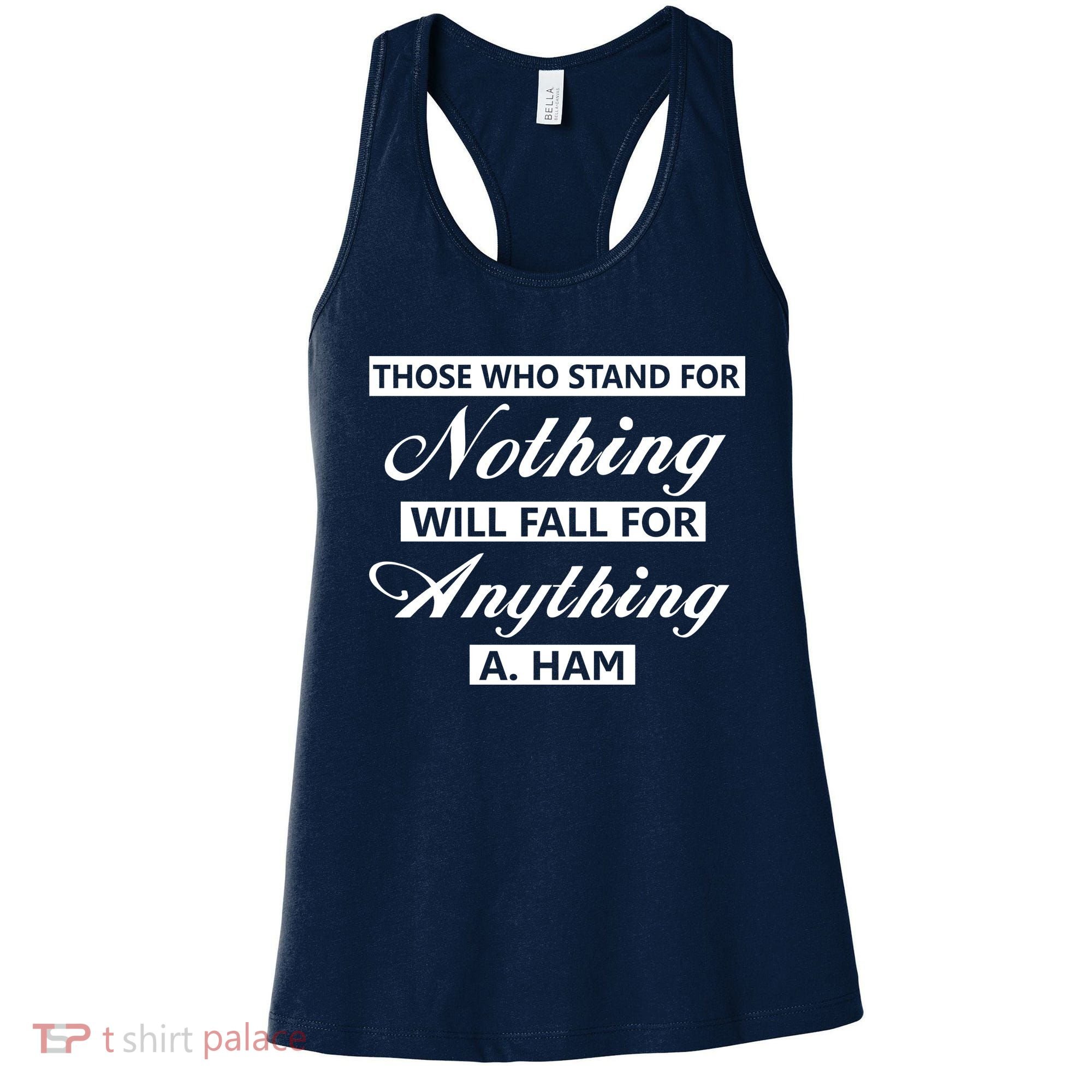 Alexander Hamilton Stand For Nothing Quote Women's Tank Top