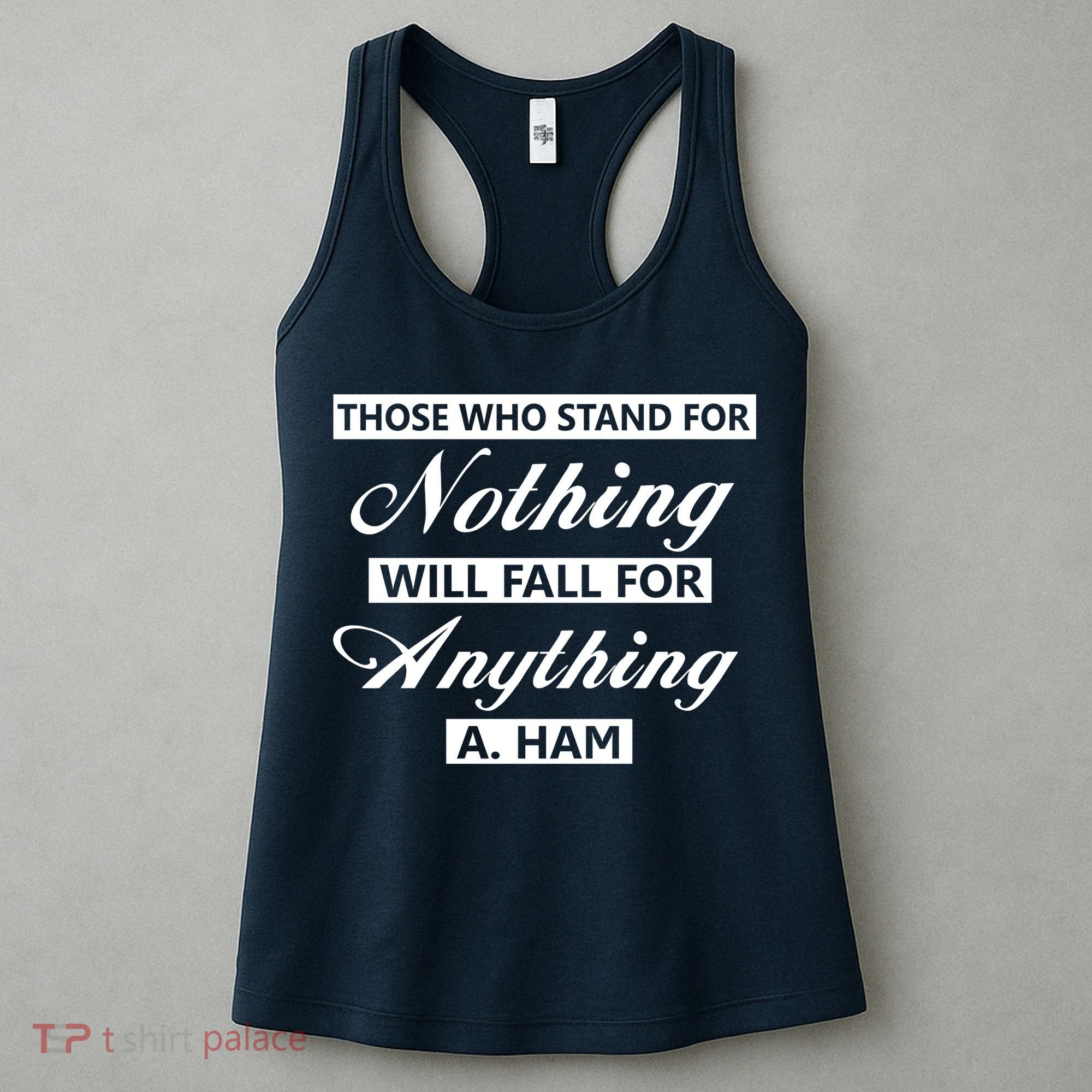 Alexander Hamilton Stand For Nothing Quote Women's Tank Top