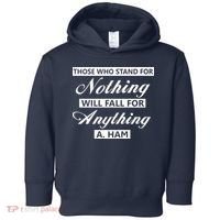 Alexander Hamilton Stand For Nothing Quote Toddler Hoodie thumb 0