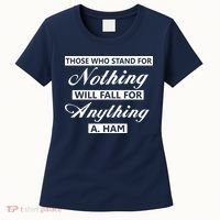 Alexander Hamilton Stand For Nothing Quote Women's T-Shirt thumb 0