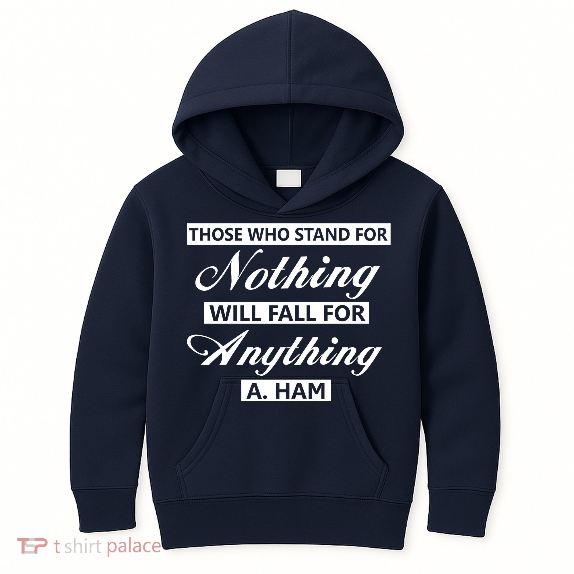 Alexander Hamilton Stand For Nothing Quote Kids Hoodie