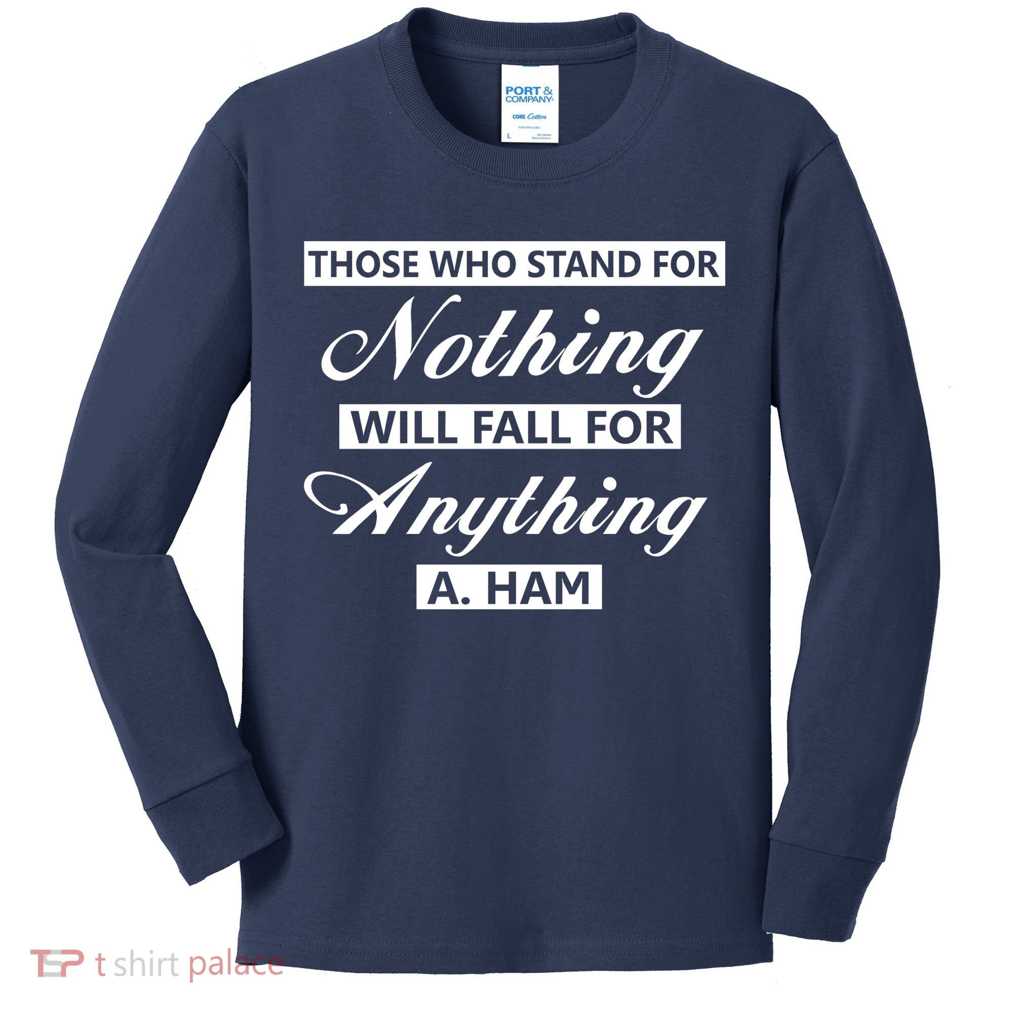 Alexander Hamilton Stand For Nothing Quote Kids Long Sleeve Shirt