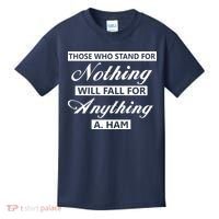 Alexander Hamilton Stand For Nothing Quote Kids T-Shirt thumb 0