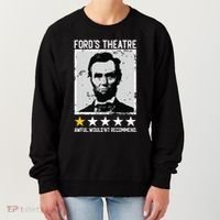 Abraham Lincoln Fords Theatre Would Not Recommend Joke Women's Sweatshirt thumb 0