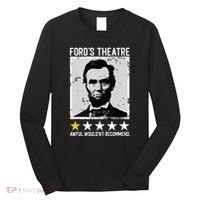 Abraham Lincoln Fords Theatre Would Not Recommend Joke Long Sleeve Shirt thumb 0