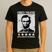 Abraham Lincoln Fords Theatre Would Not Recommend Joke T-Shirt thumb 3