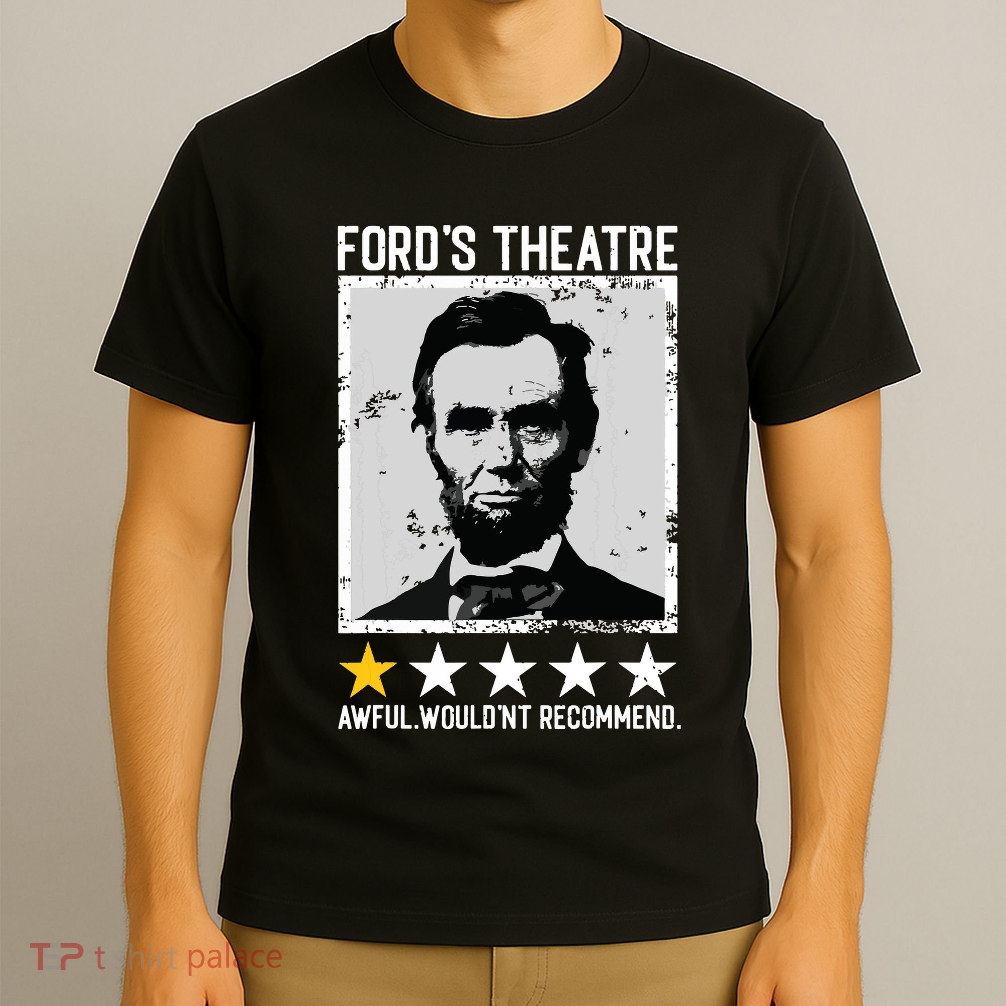 Abraham Lincoln Fords Theatre Would Not Recommend Joke T-Shirt