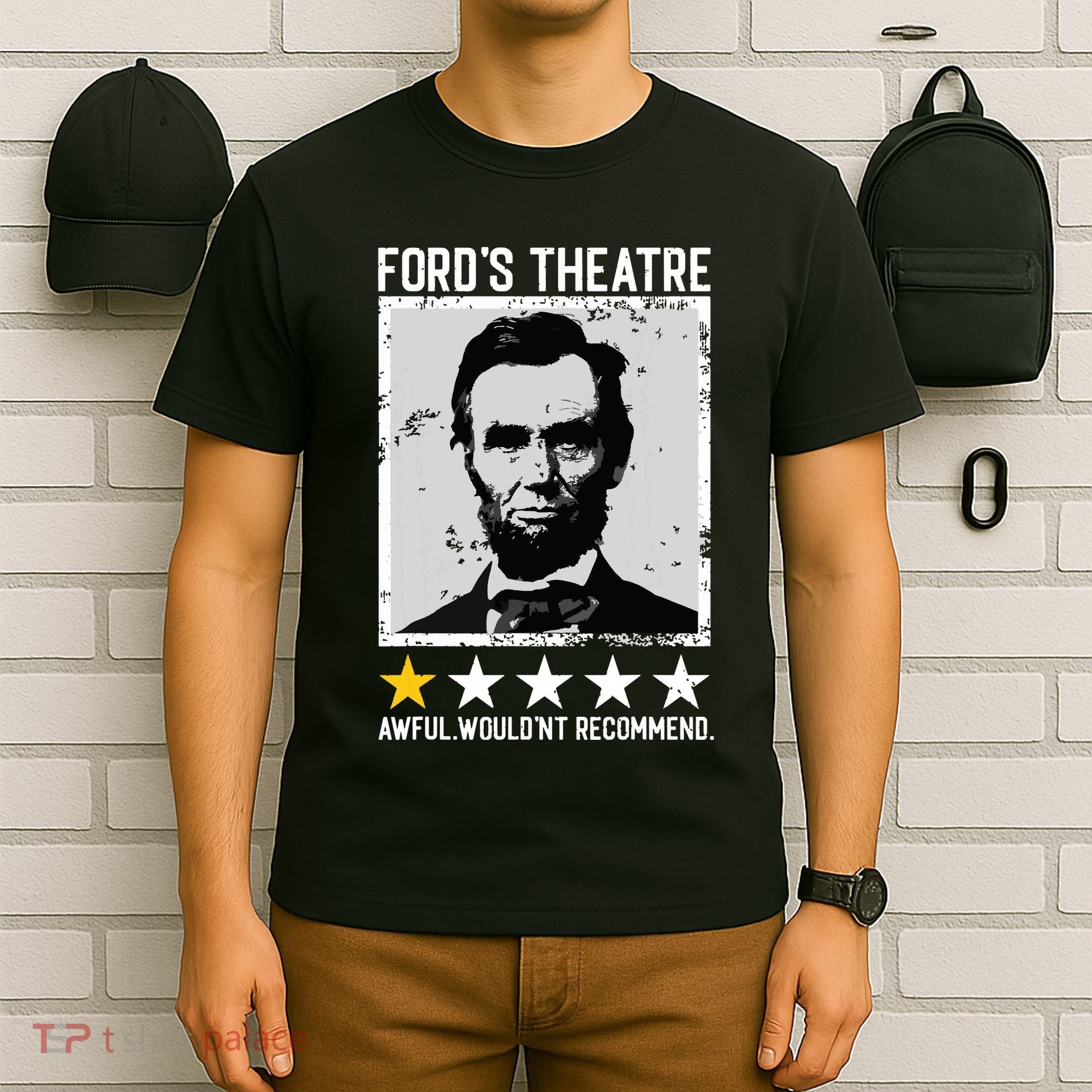 Abraham Lincoln Fords Theatre Would Not Recommend Joke T-Shirt