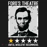 Abraham Lincoln Fords Theatre Would Not Recommend Joke T-Shirt thumb 7
