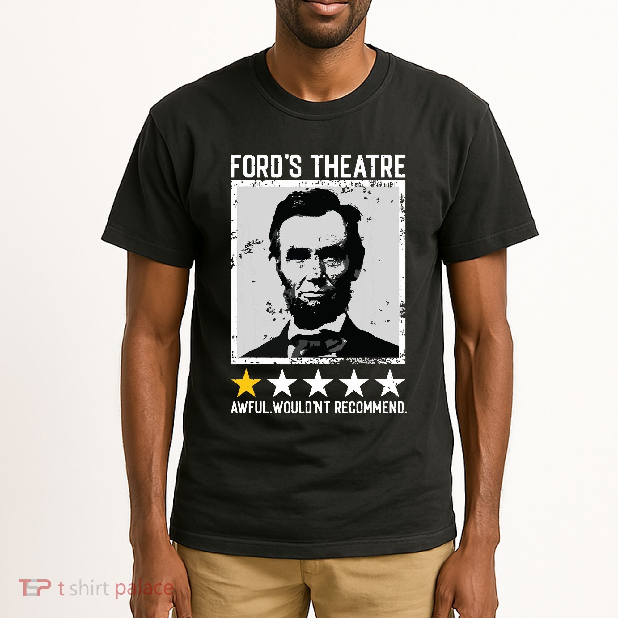 Abraham Lincoln Fords Theatre Would Not Recommend Joke Tall T-Shirt