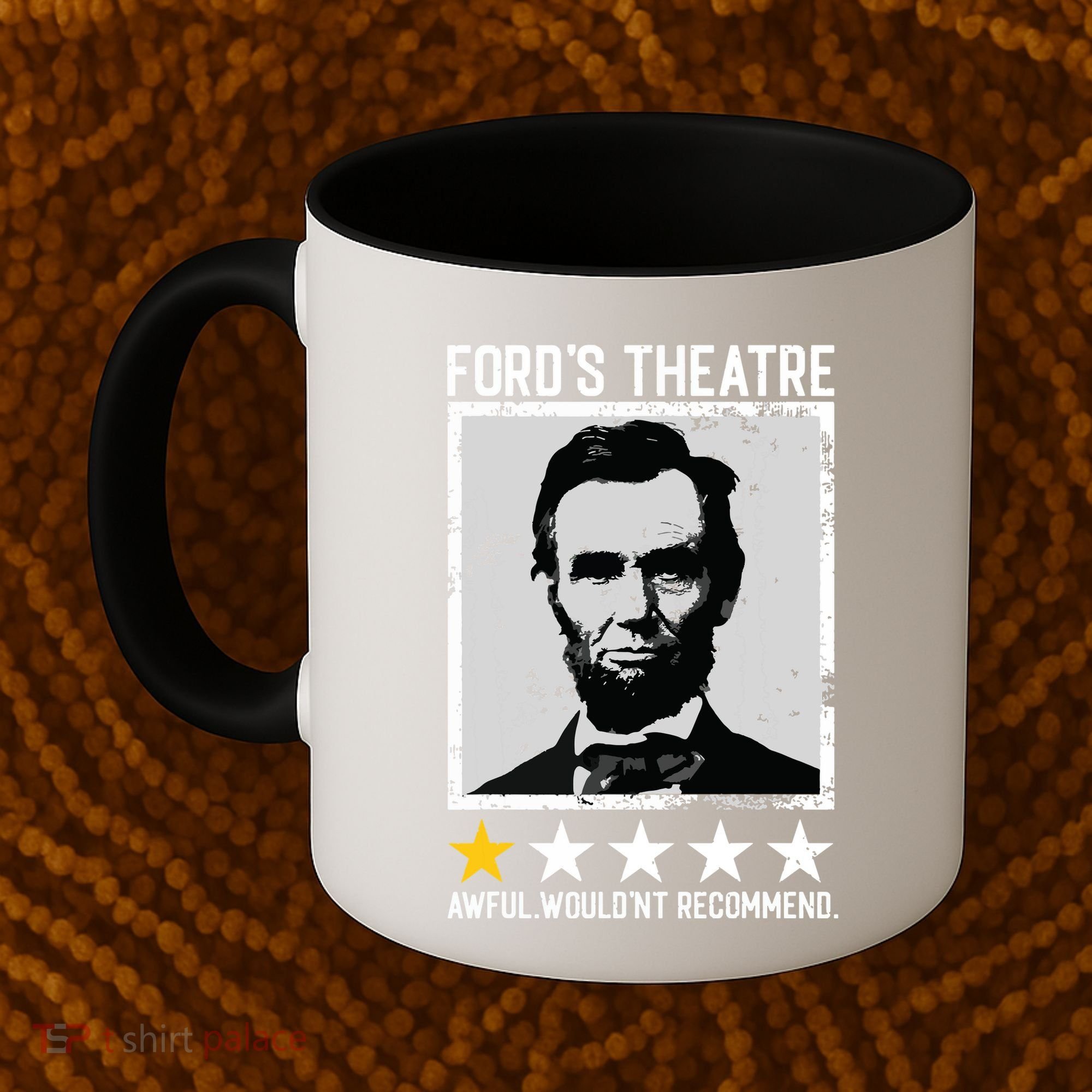 Abraham Lincoln Fords Theatre Would Not Recommend Joke Coffee Mug