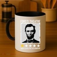 Abraham Lincoln Fords Theatre Would Not Recommend Joke Coffee Mug thumb 4