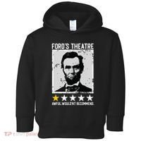 Abraham Lincoln Fords Theatre Would Not Recommend Joke Toddler Hoodie thumb 0