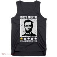 Abraham Lincoln Fords Theatre Would Not Recommend Joke Tank Top thumb 0