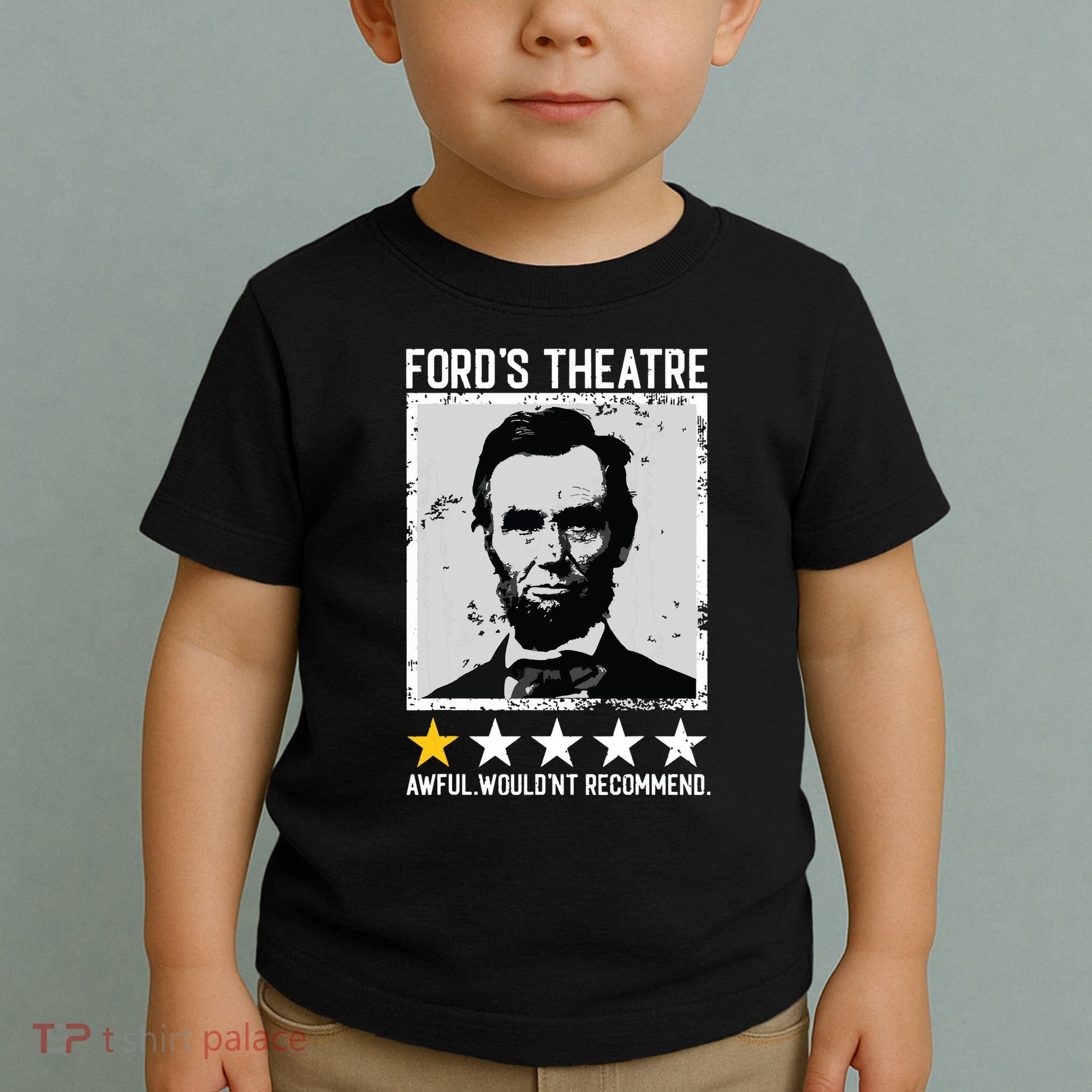 Abraham Lincoln Fords Theatre Would Not Recommend Joke Toddler T-Shirt