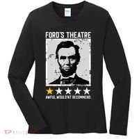 Abraham Lincoln Fords Theatre Would Not Recommend Joke Women's Long Sleeve Shirt thumb 0