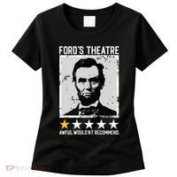 Abraham Lincoln Fords Theatre Would Not Recommend Joke Women's T-Shirt thumb 0