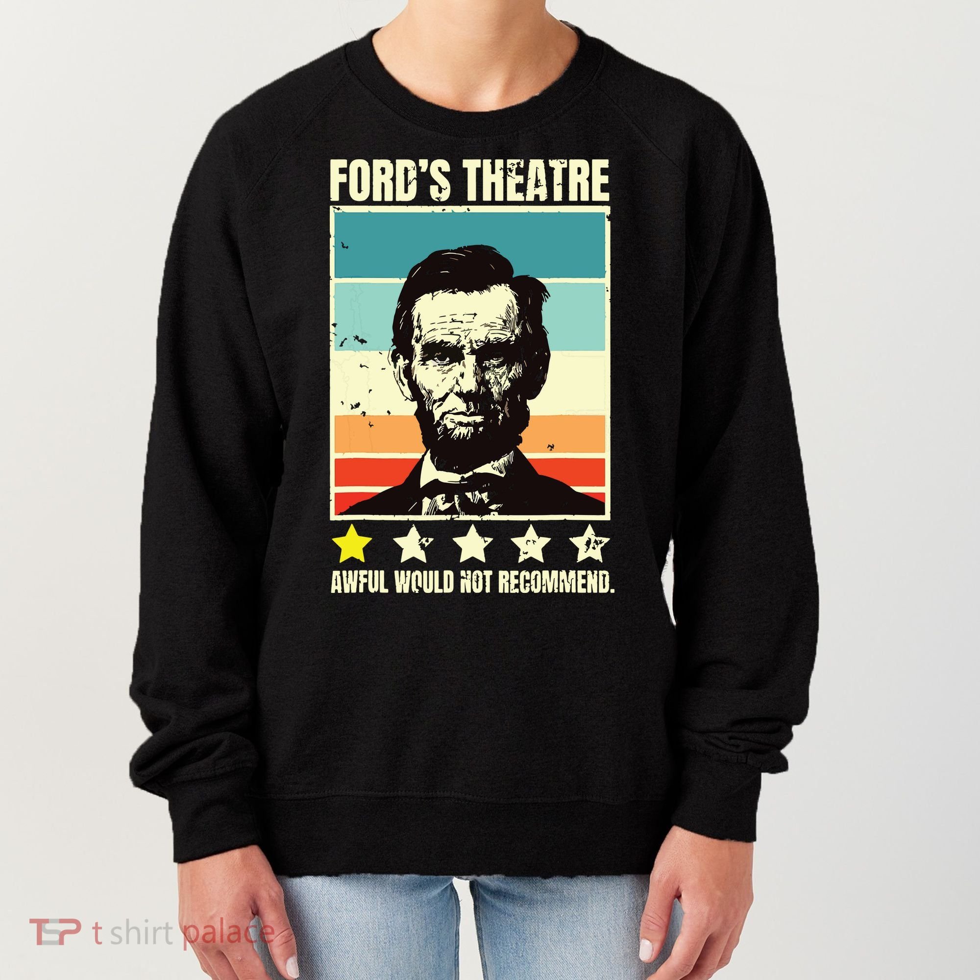 Abraham Lincoln Fords Theatre Awful Would Not Recommend Women's Sweatshirt