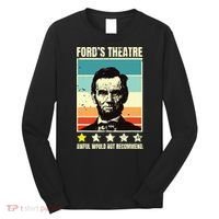 Abraham Lincoln Fords Theatre Awful Would Not Recommend Long Sleeve Shirt thumb 0