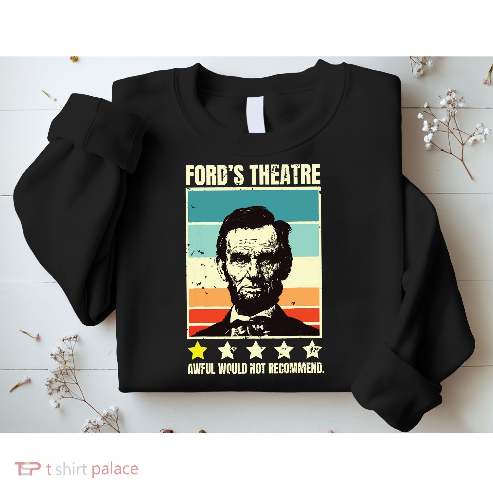 Abraham Lincoln Fords Theatre Awful Would Not Recommend Sweatshirt
