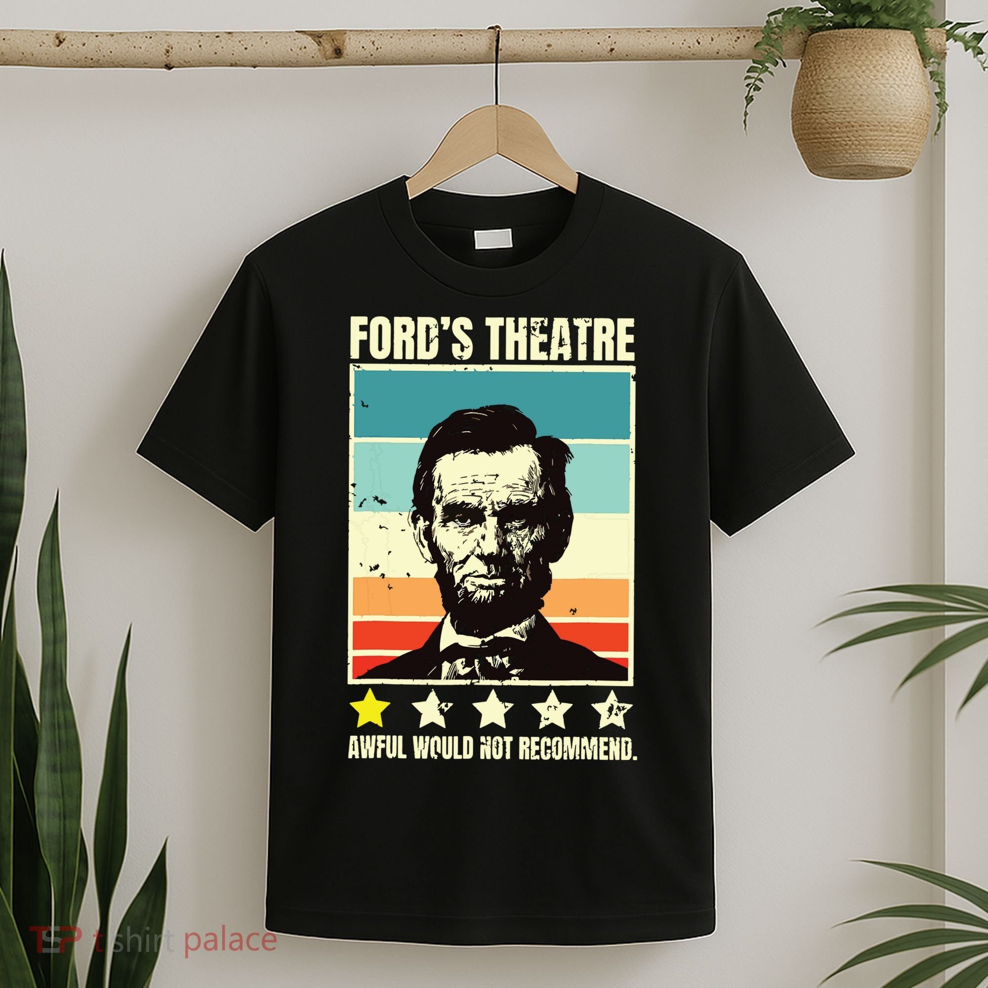 Abraham Lincoln Fords Theatre Awful Would Not Recommend T-Shirt