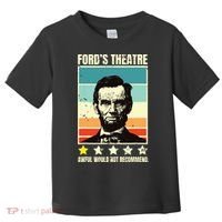 Abraham Lincoln Fords Theatre Awful Would Not Recommend Toddler T-Shirt thumb 0