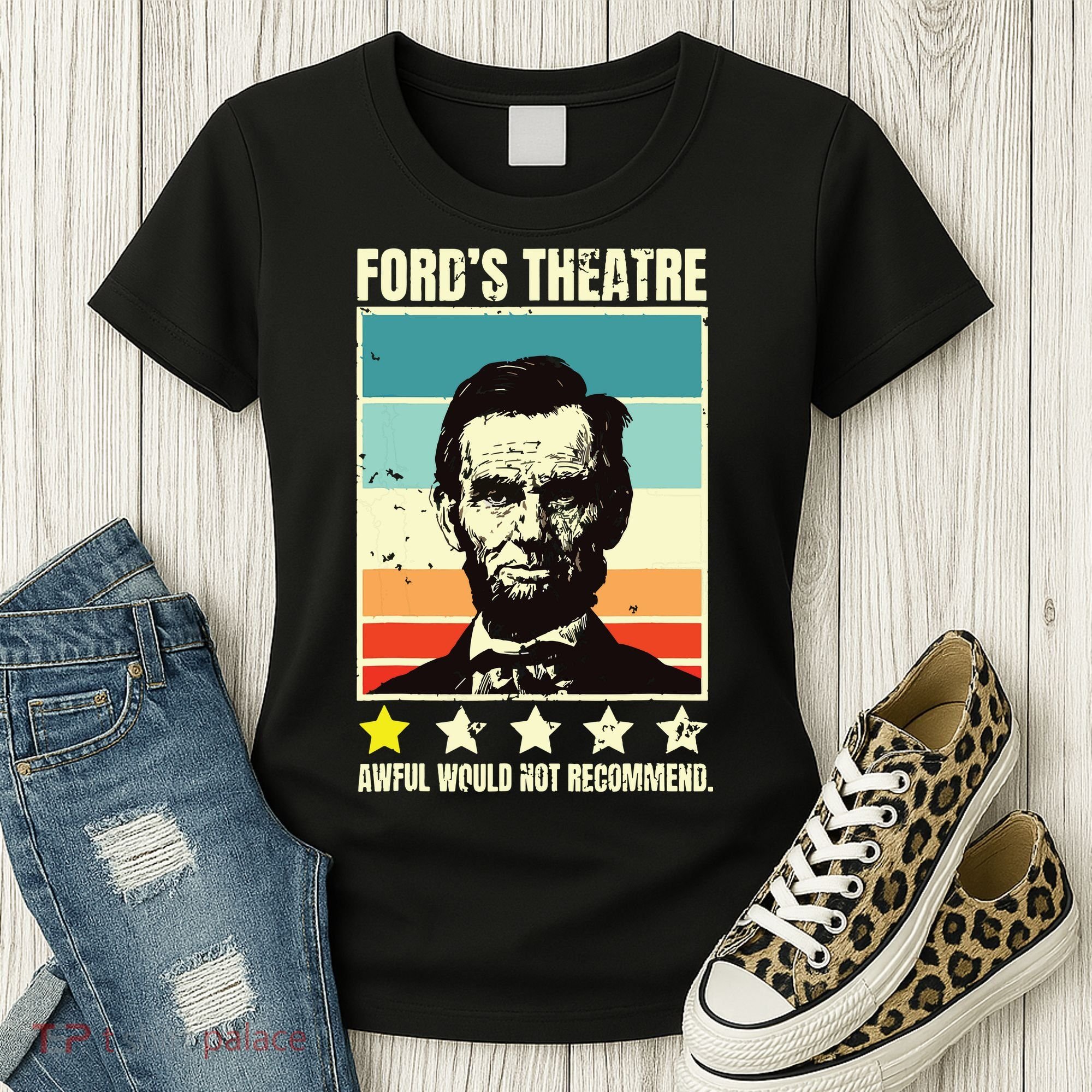 Abraham Lincoln Fords Theatre Awful Would Not Recommend Women's T-Shirt