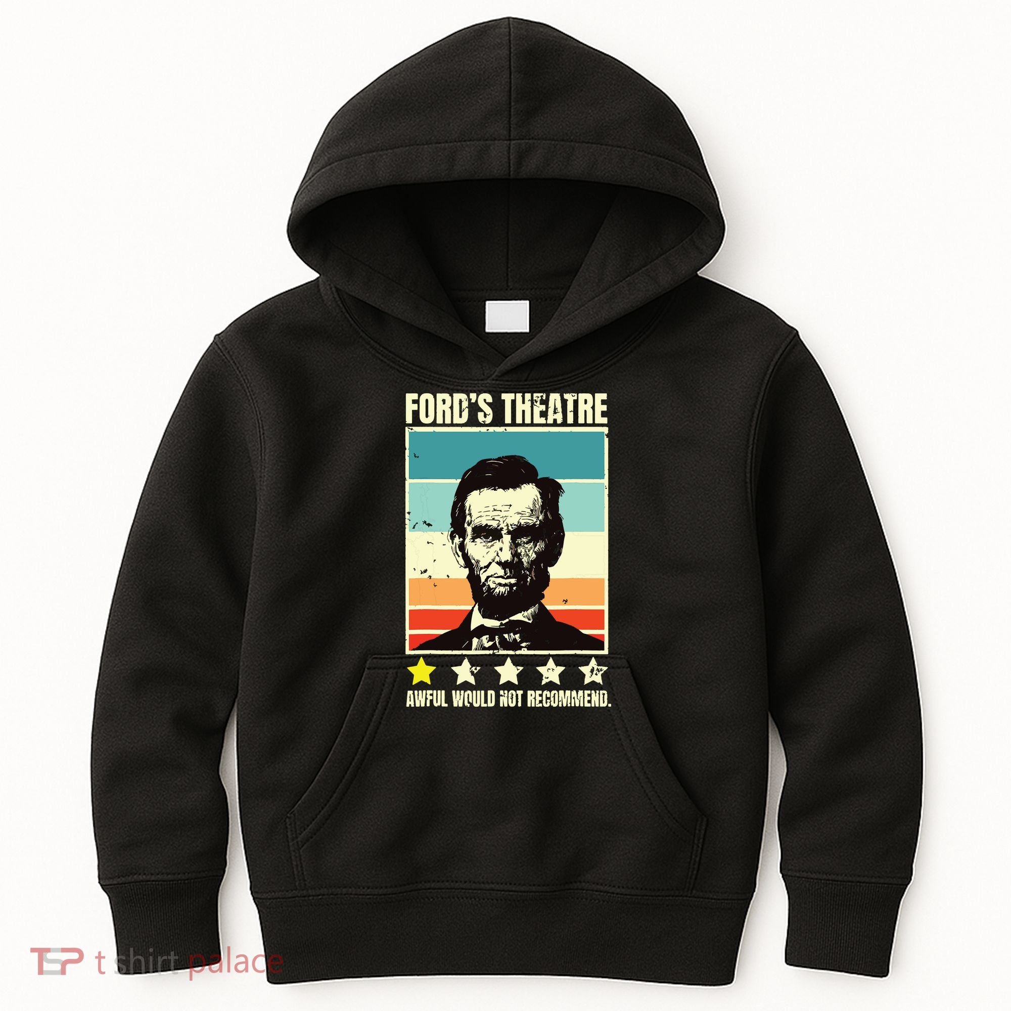 Abraham Lincoln Fords Theatre Awful Would Not Recommend Kids Hoodie