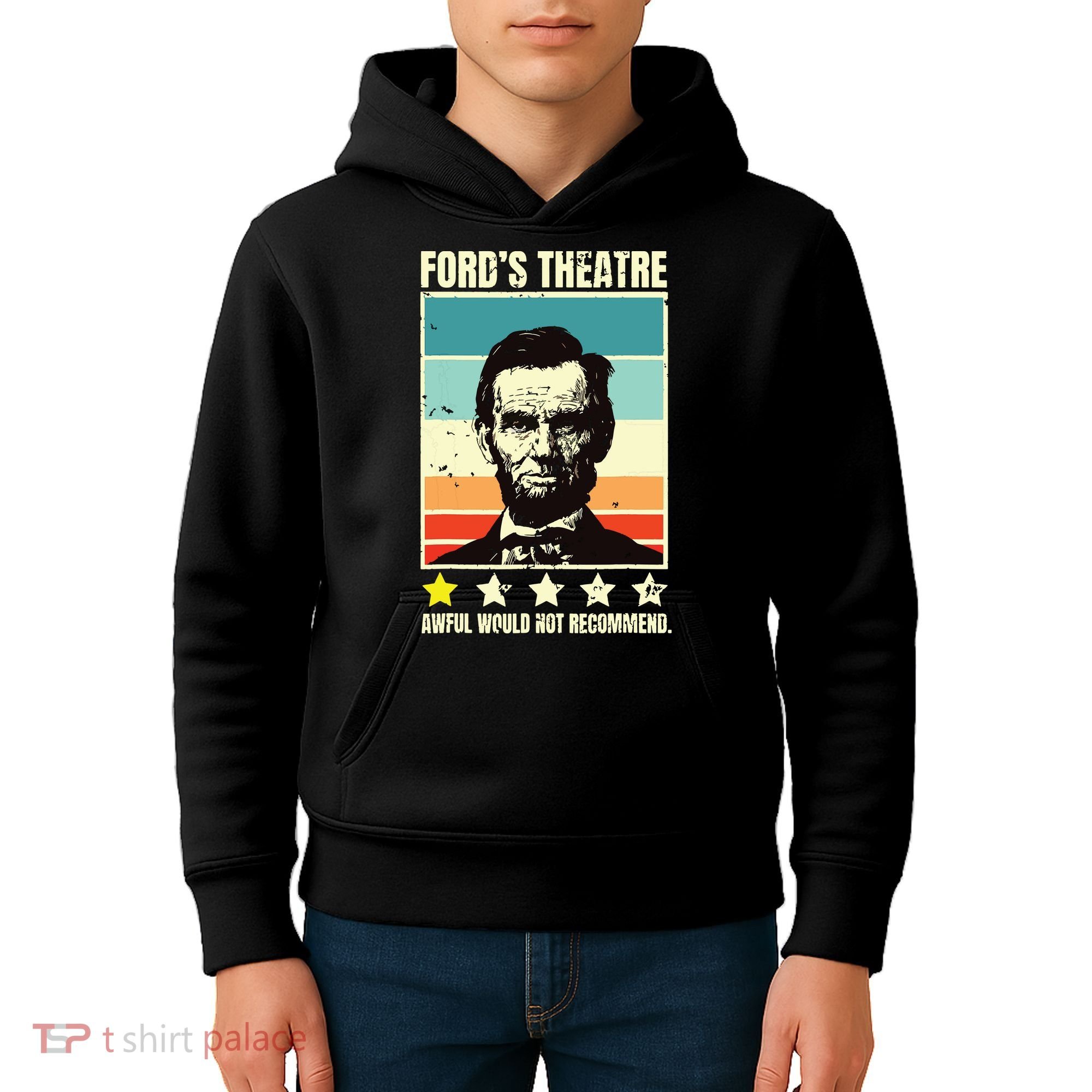 Abraham Lincoln Fords Theatre Awful Would Not Recommend Kids Hoodie